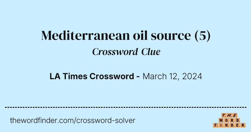 Mediterranean oil source crossword clue image