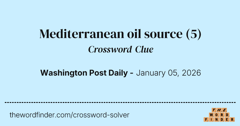 Mediterranean oil source crossword clue image