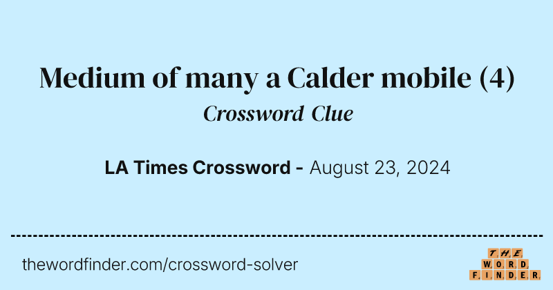 Medium of many a Calder mobile crossword clue image