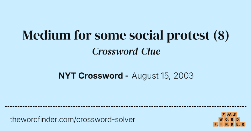 Medium for some social protest crossword clue image