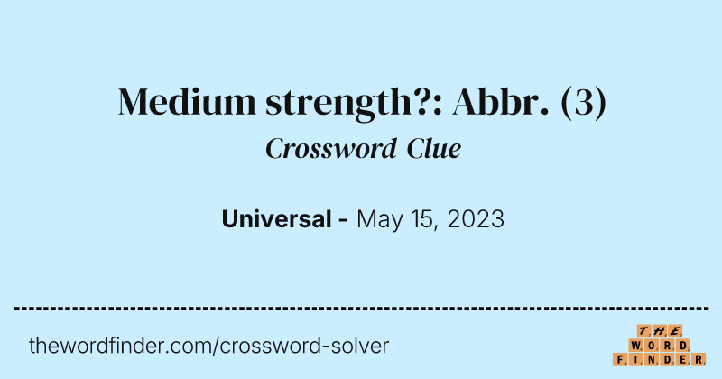 Medium strength?: Abbr. crossword clue image