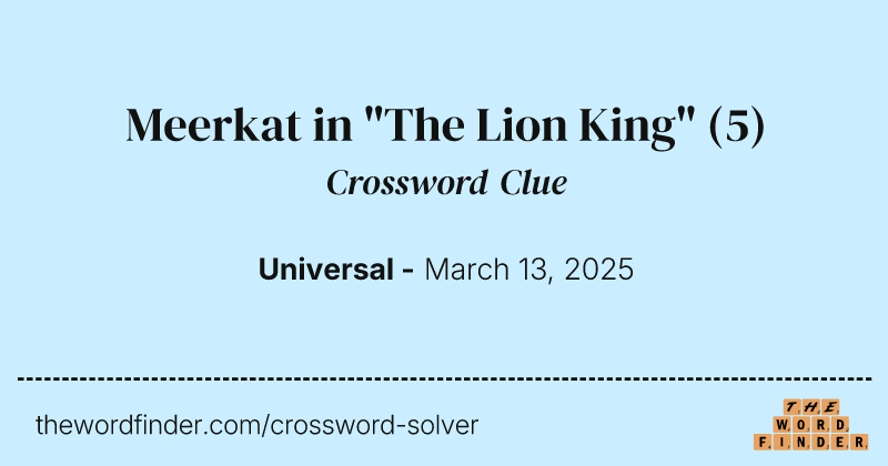 Meerkat in "The Lion King" crossword clue image