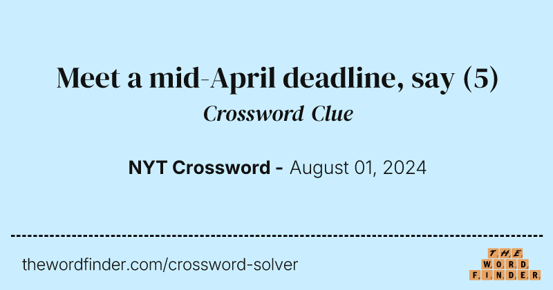 Meet a mid-April deadline, say crossword clue image