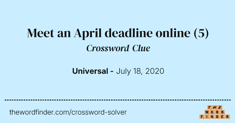 Meet an April deadline online crossword clue image