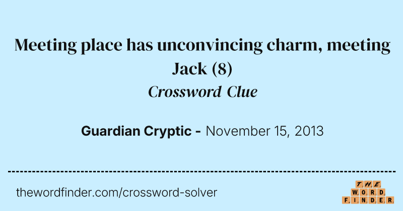 Meeting place has unconvincing charm, meeting Jack crossword clue image