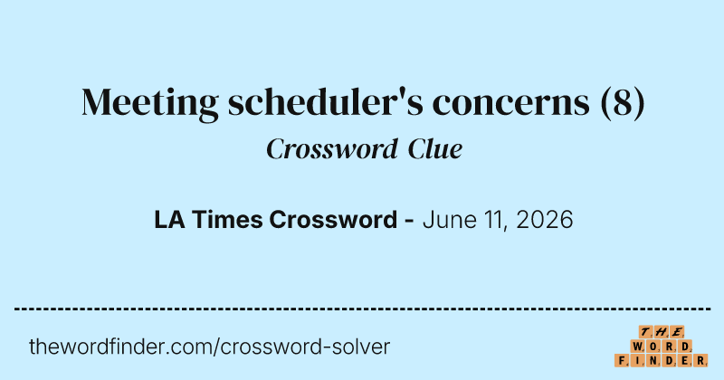 Meeting scheduler's concerns crossword clue image