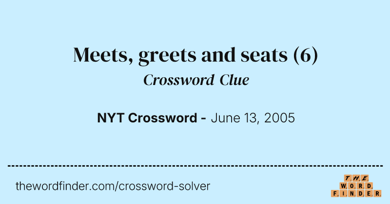 Meets, greets and seats crossword clue image
