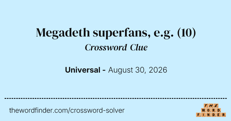 Megadeth superfans, e.g. crossword clue image