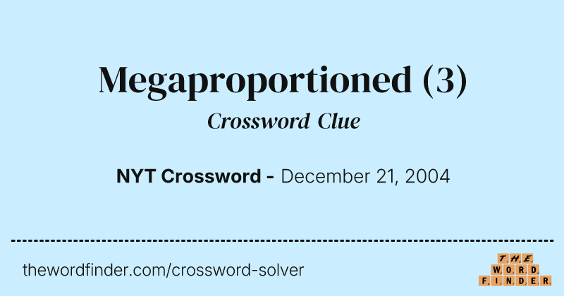 Megaproportioned crossword clue image