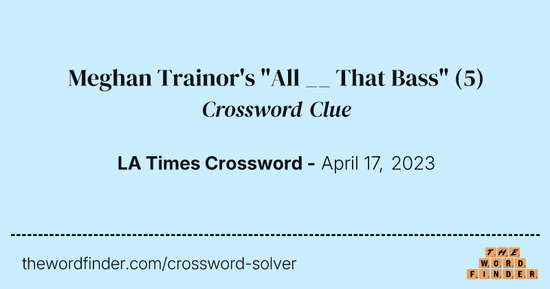 Meghan Trainor's "All __ That Bass" crossword clue image