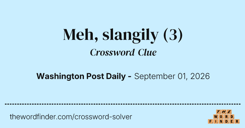 Meh, slangily crossword clue image