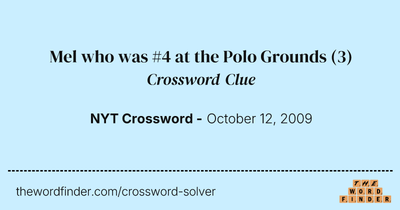 Mel who was #4 at the Polo Grounds crossword clue image
