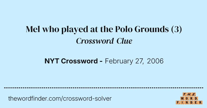 Mel who played at the Polo Grounds crossword clue image