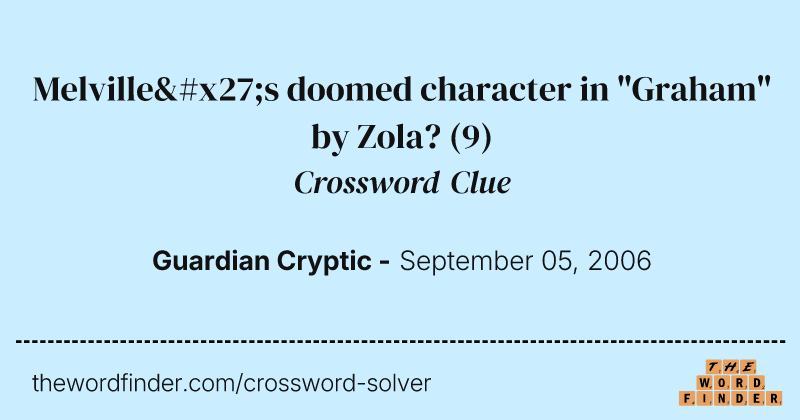 Melville's doomed character in "Graham" by Zola? crossword clue image
