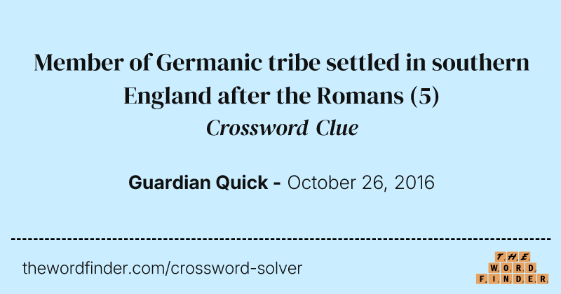 Member of Germanic tribe settled in southern England after the Romans crossword clue image