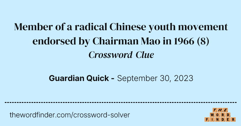 Member of a radical Chinese youth movement endorsed by Chairman Mao in 1966 crossword clue image