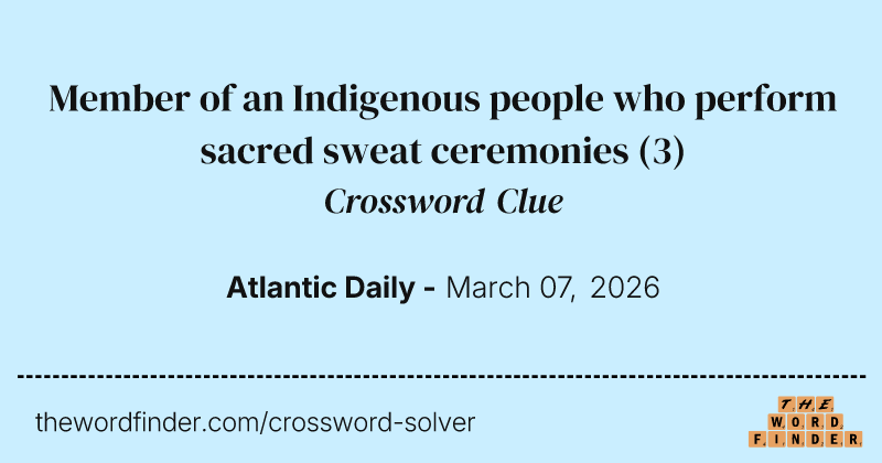 Member of an Indigenous people who perform sacred sweat ceremonies crossword clue image