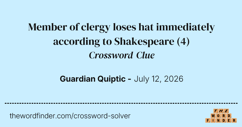 Member of clergy loses hat immediately according to Shakespeare crossword clue image