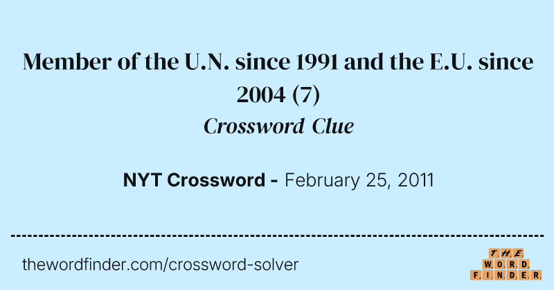 Member of the U.N. since 1991 and the E.U. since 2004 crossword clue image