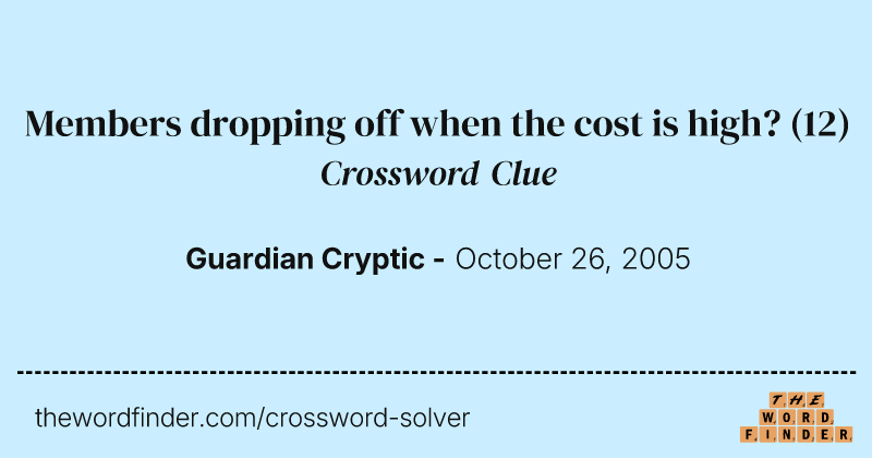Members dropping off when the cost is high? crossword clue image