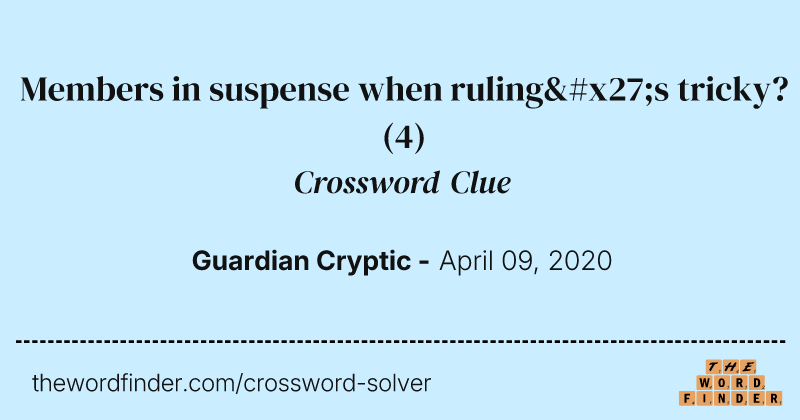 Members in suspense when ruling's tricky? crossword clue image