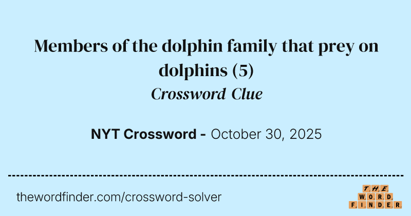 Members of the dolphin family that prey on dolphins crossword clue image