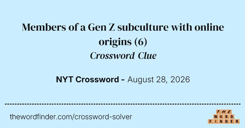 Members of a Gen Z subculture with online origins crossword clue image