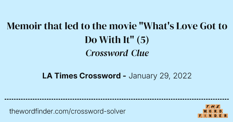 Memoir that led to the movie "What's Love Got to Do With It" crossword clue image