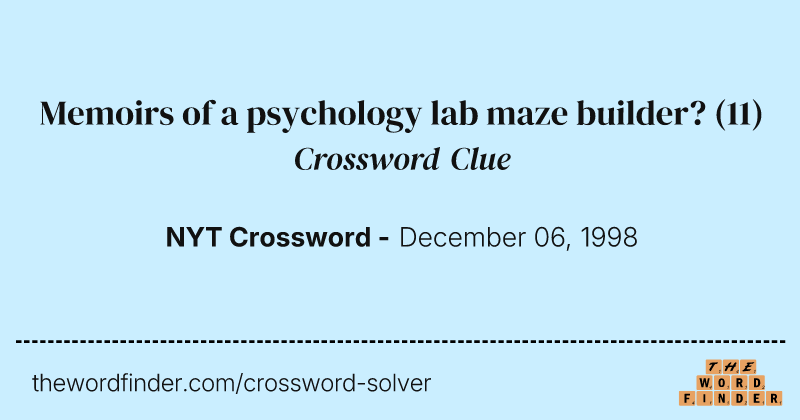 Memoirs of a psychology lab maze builder? crossword clue image