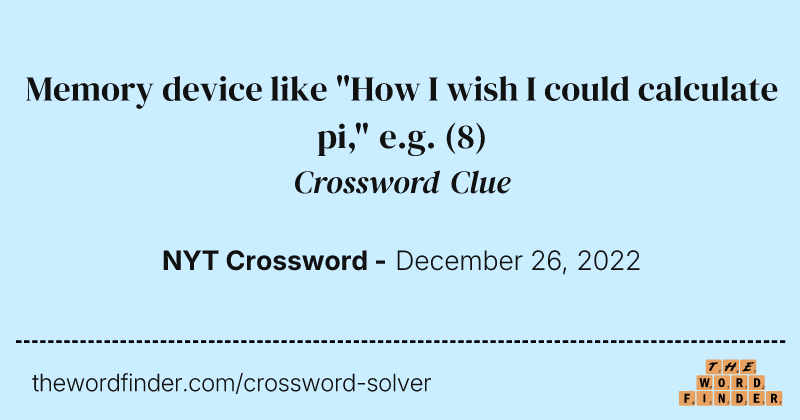 Memory device like "How I wish I could calculate pi," e.g. crossword clue image
