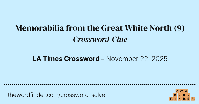 Memorabilia from the Great White North crossword clue image