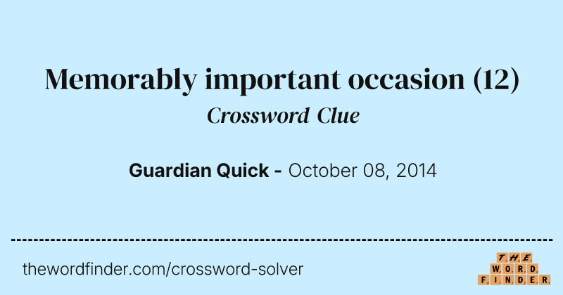 Memorably important occasion crossword clue image