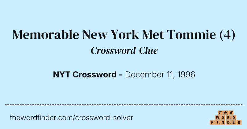 Memorable New York Met Tommie crossword clue image