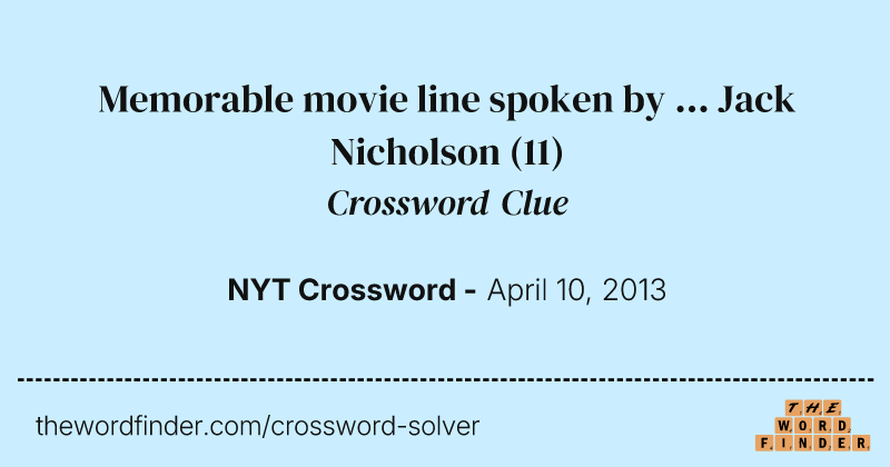 Memorable movie line spoken by ... Jack Nicholson crossword clue image