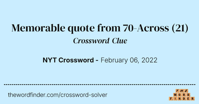 Memorable quote from 70-Across crossword clue image