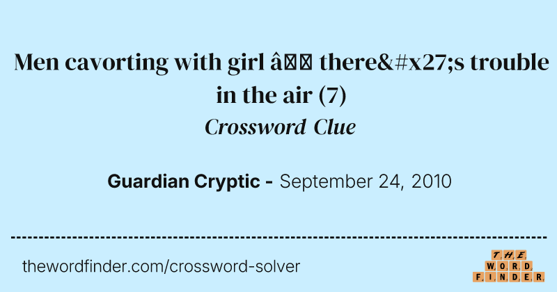 Men cavorting with girl — there's trouble in the air crossword clue image