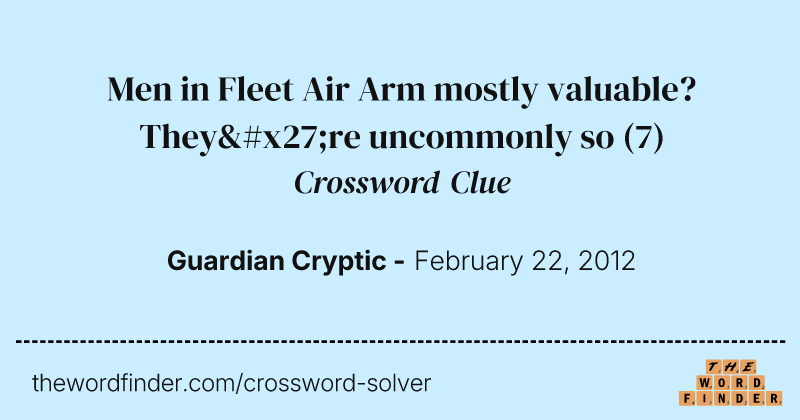 Men in Fleet Air Arm mostly valuable? They're uncommonly so crossword clue image