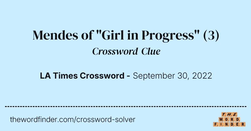 Mendes of "Girl in Progress" crossword clue image