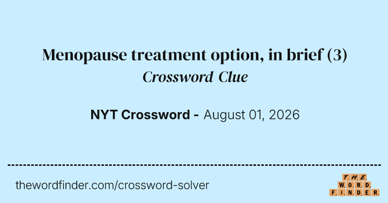 Menopause treatment option, in brief crossword clue image