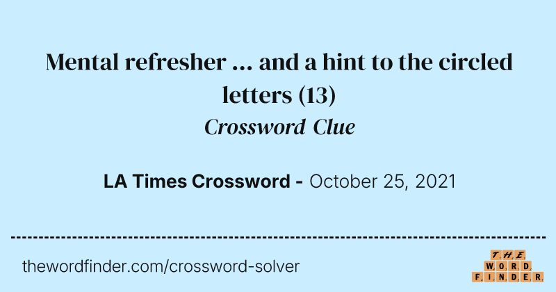 Mental refresher ... and a hint to the circled letters crossword clue image