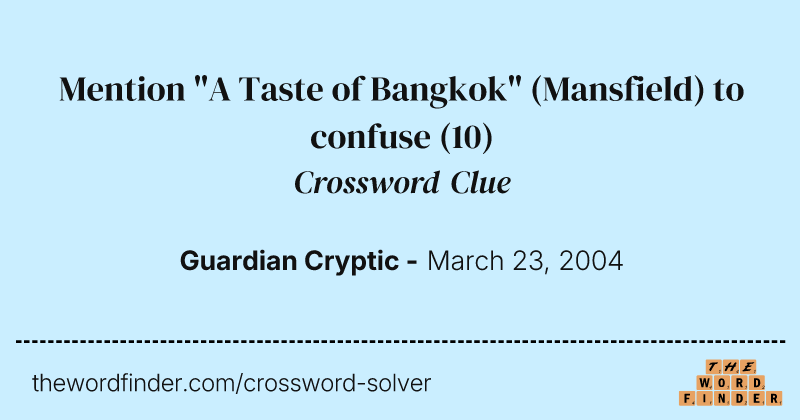 Mention "A Taste of Bangkok" (Mansfield) to confuse crossword clue image