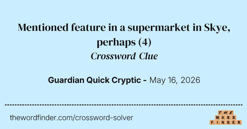 Mentioned feature in a supermarket in Skye, perhaps crossword clue image