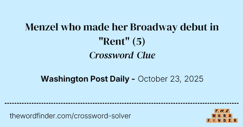 Menzel who made her Broadway debut in "Rent" crossword clue image