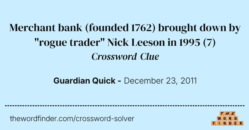 Merchant bank (founded 1762) brought down by "rogue trader" Nick Leeson in 1995 crossword clue image