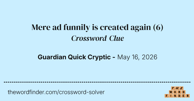 Mere ad funnily is created again crossword clue image