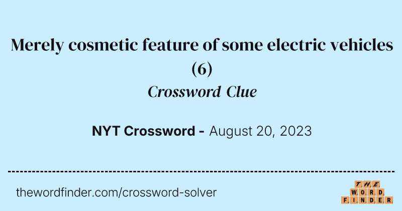 Merely cosmetic feature of some electric vehicles crossword clue image