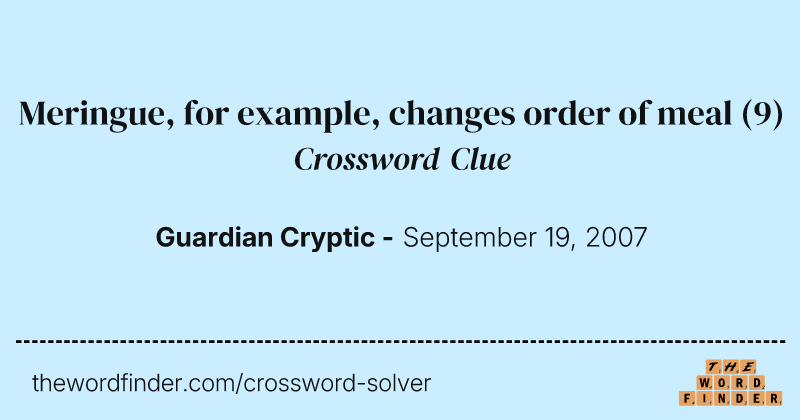 Meringue, for example, changes order of meal crossword clue image