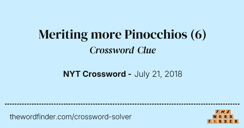 Meriting more Pinocchios crossword clue image