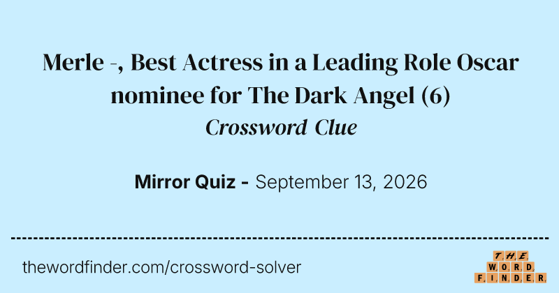 Merle -, Best Actress in a Leading Role Oscar nominee for The Dark Angel crossword clue image