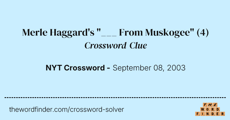 Merle Haggard's "___ From Muskogee" crossword clue image